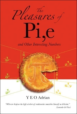 Pleasures Of Pi, E And Other Interesting Numbers, The(English, Hardcover, Yeo Adrian Ning Hong)