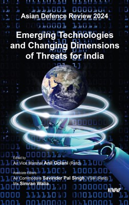 Asian Defence Review 2024
Emerging Technologies and Changing Dimensions of Threats for India(Hardcover, Air Vice Marshal Anil Golani (Retd))