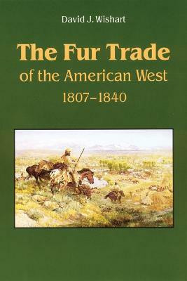 The Fur Trade of the American West(English, Paperback, Wishart David J.)