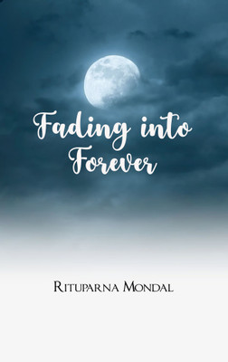 Fading into Forever(Paperback, Rituparna Mondal)