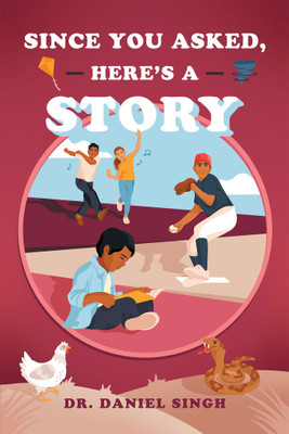 Since You Asked, Here's a Story(English, Hardcover, Singh Daniel Dr)