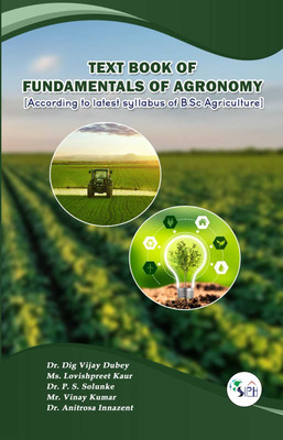 Fundamentals of Agronomy(Paperback, Dr. Dig Vijay Ms. Lovishpreet Dr. Prashant S Mr. VinayDr. Anitrosa)