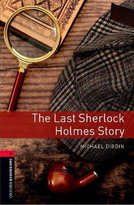 Oxford Bookworms Library: Level 3: The Last Sherlock Holmes Story(English, Paperback, Dibdin Michael)