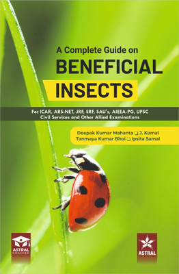 Complete Guide on Beneficial Insects: For ICAR ARS NET JRF SRF SAU`s AIEEA PG UPSC Civil Services and Other Allied Examinations(Paperback, Deepak Kumar Mahanta, J Komal, Tanmaya Kumar Bhoi, Ipsita Samal)