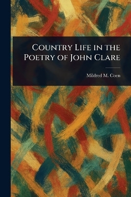 Country Life in the Poetry of John Clare(English, Paperback, Coen Mildred M)