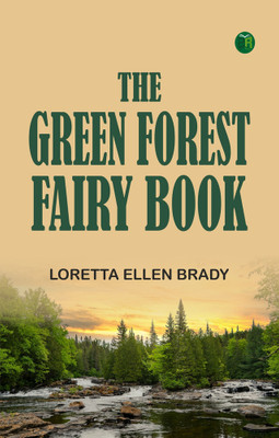 The Green Forest Fairy Book(Paperback, Loretta Ellen Brady)