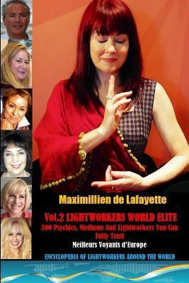 Vol. 2: Lightworkers World Elite: 300 Psychics, Mediums and Lightworkers You Can Fully Trust(English, Paperback, De Lafayette Maximillien)