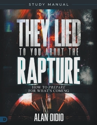 They Lied to You About the Rapture Study Manual(English, Paperback, Didio Alan)