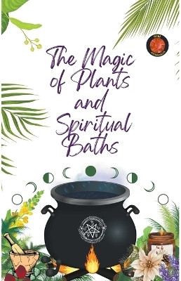 The Magic of Plants and Spiritual Baths(English, Paperback, Rubi Alina a)