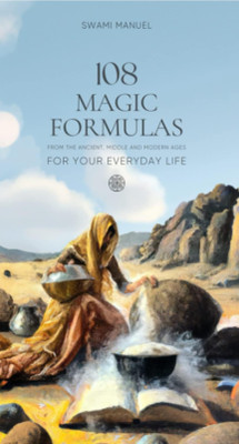108 MAGIC FORMULAS FOR YOUR EVERYDAY LIFE: From the Ancient, Middle and Modern Ages.(Hardcover, Manuale)