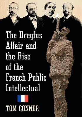 The Dreyfus Affair and the Rise of the French Public Intellectual(English, Paperback, Conner Tom)
