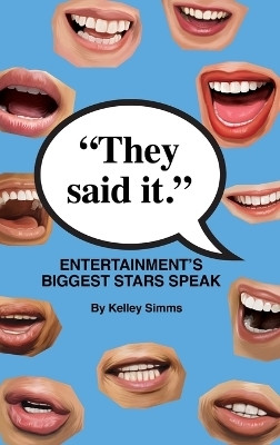 They Said It - Entertainment's Biggest Stars Speak (hardback)(English, Hardcover, Simms Kelley)