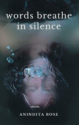 Words Breathe in Silence(English, Hardcover, Bose Anindita)