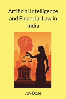 Artificial Intelligence and Financial Law in India(Paperback, Joy Bose)