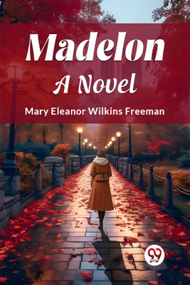 MadelonA Novel (Edition2024)(English, Paperback, Freeman Mary Eleanor Wilkins)