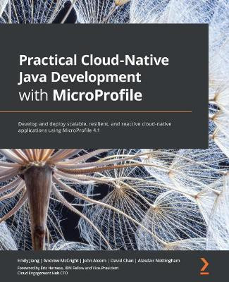 Practical Cloud-Native Java Development with MicroProfile(English, Paperback, Jiang Emily)