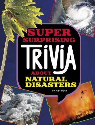 Super Surprising Trivia about Natural Disasters(English, Hardcover, Bolte Mari)