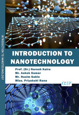 Introduction to Nanotechnology(Paperback, Prof. (Dr.) Naresh Kalra, Mr. Ashok Kumar, Mr. Nasim Sahin, Miss. Priyakshi Rana.)