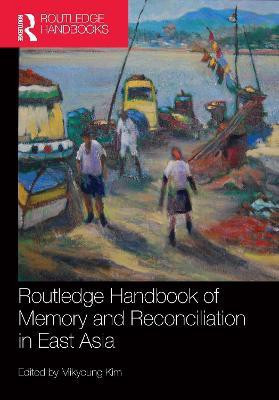 Routledge Handbook of Memory and Reconciliation in East Asia(English, Paperback, unknown)