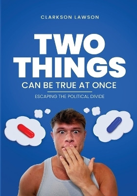Two Things Can Be True at Once(English, Paperback, Lawson Clarkson)