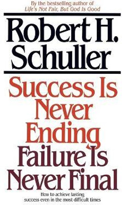 Success Is Never Ending, Failure Is Never Final(English, Paperback, Schuller Robert)