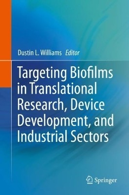 Targeting Biofilms in Translational Research, Device Development, and Industrial Sectors(English, Hardcover, unknown)