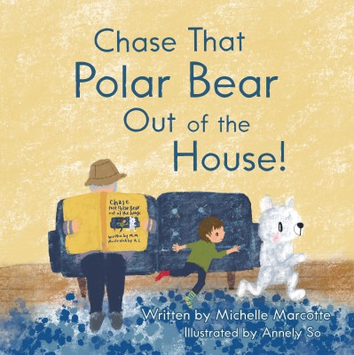 Chase That Polar Bear out of the House!(English, Paperback, Marcotte Michelle)