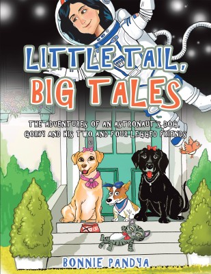 Little Tail, Big Tales The Adventures of an Astronaut's Dog, Gorby and His Two and Four Legged Friends(Hardcover, Bonnie Pandya)