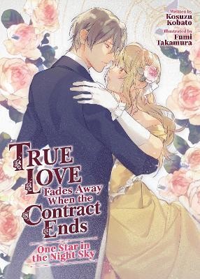 True Love Fades Away When the Contract Ends - One Star in the Night Sky (Light N ovel) [Volume 1](English, Paperback, Kobato Kosuzu)