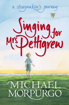 Singing for Mrs Pettigrew: A Storymaker's Journey(English, Paperback, Morpurgo Michael Sir)