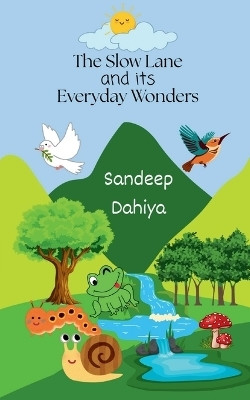 The Slow Lane and its Everyday Wonders(English, Paperback, Sandeep Dahiya)