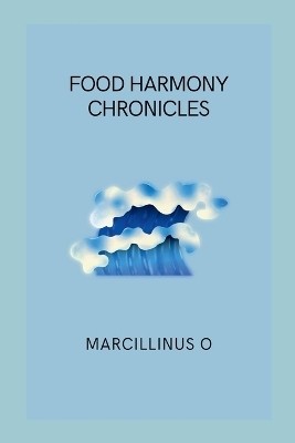 Food Harmony Chronicles(English, Paperback, O Marcillinus)