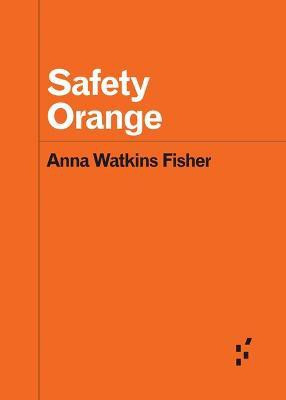 Safety Orange(English, Paperback, Fisher Anna Watkins)