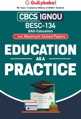 Gullybaba IGNOU BAG 4th Sem BESC-134 Education as a Practice in English - Latest Edition IGNOU Help Book with Solved Previous Year's Question Papers and Important Exam Notes(Paperback, Gullybaba.com Panel)