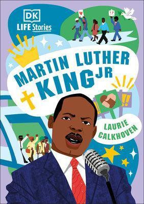 DK Life Stories: Martin Luther King Jr.(English, Hardcover, Calkhoven Laurie)