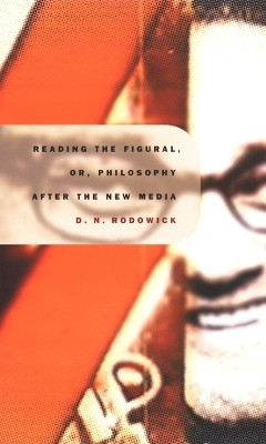 Reading the Figural, or, Philosophy After the New Media(English, Hardcover, Rodowick David)