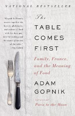 The Table Comes First(English, Paperback, Gopnik Adam)