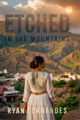 Etched In The Mountains(English, Paperback, Ryan Fernandes)