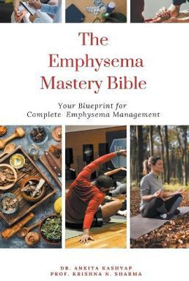 The Emphysema Mastery Bible(English, Paperback, Kashyap Ankita Dr)