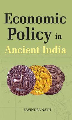 Economic Policy in Ancient India(Paperback, Ravindra Nath)