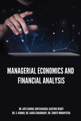 MANAGERIAL ECONOMICS AND FINANCIAL ANALYSIS(Paperback, Dr. Arti Dawra Suryavanshi, Karthik Reddy, Dr. S. Kumar, Dr. Gargi Chaudhary, Dr. Shruti Mohapatra)