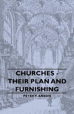 Churches - Their Plan And Furnishing(English, Paperback, Anson Peter F.)