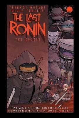 Teenage Mutant Ninja Turtles: The Last Ronin -- The Covers(English, Hardcover, Eastman Kevin)