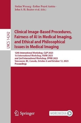 Clinical Image-Based Procedures, Fairness of AI in Medical Imaging, and Ethical and Philosophical Issues in Medical Imaging(English, Paperback, unknown)
