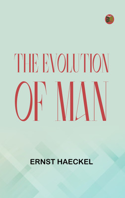 The Evolution of Man(Paperback, Ernst Haeckel)