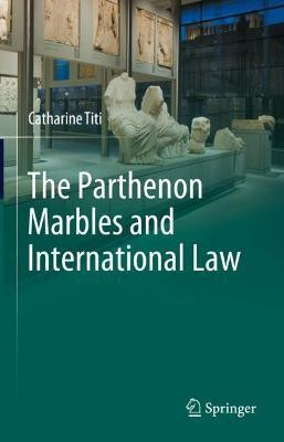 The Parthenon Marbles and International Law(English, Hardcover, Titi Catharine)