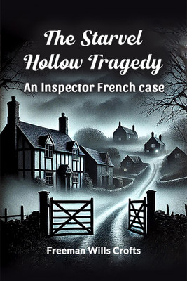 The Starvel Hollow Tragedy an Inspector French Case(English, Paperback, Crofts Freeman Wills)