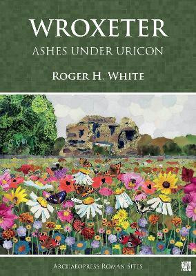 Wroxeter: Ashes under Uricon(English, Electronic book text, White Roger H.)