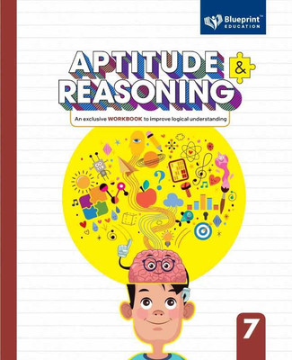 Aptitude and Reasoning Class7 (An Exclusive Workbook to Improve logical understanding) - Blueprint Education(Paperback, Sanjeev Jain, Poonam Gupta)