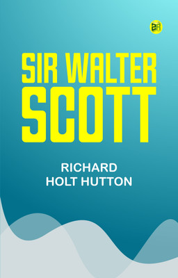 Sir Walter Scott(Paperback, Richard Holt Hutton)